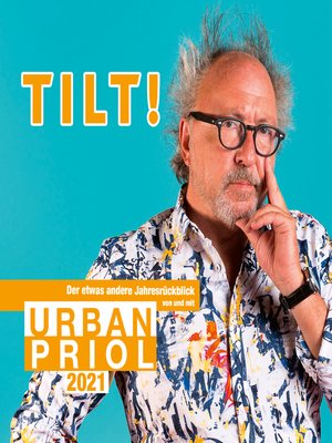 cover image of TILT! 2021--Der etwas andere Jahresrückblick von und mit Urban Priol